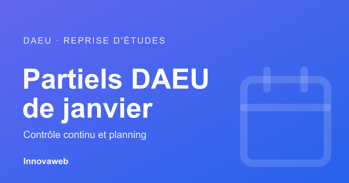 Partiels du DAEU en janvier : contrôle continu et planning de révision
