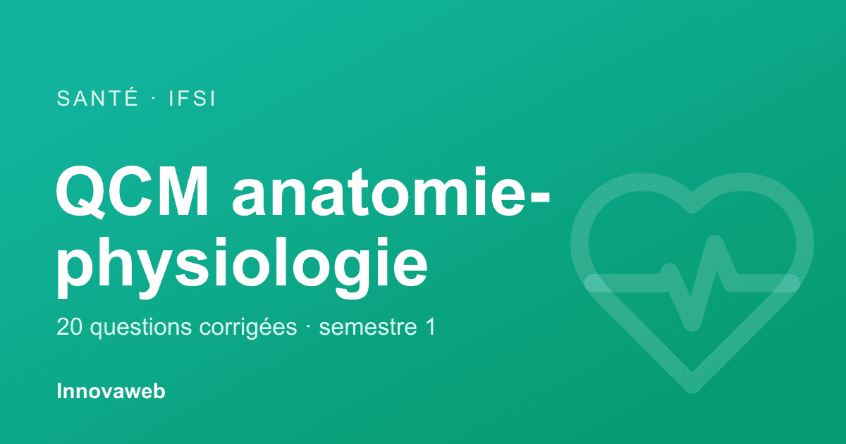 QCM d'anatomie-physiologie corrigés pour les partiels IFSI du semestre 1
