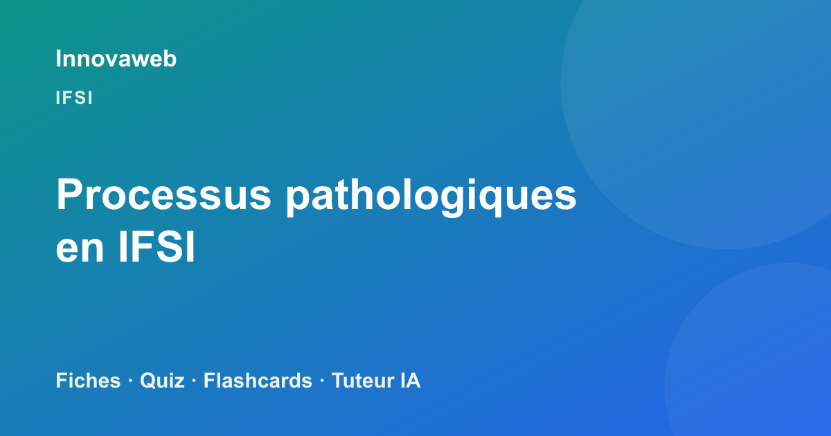 Réviser les processus pathologiques en IFSI : méthode et fiches par processus