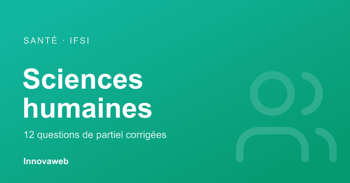 Questions de sciences humaines corrigées pour les partiels IFSI