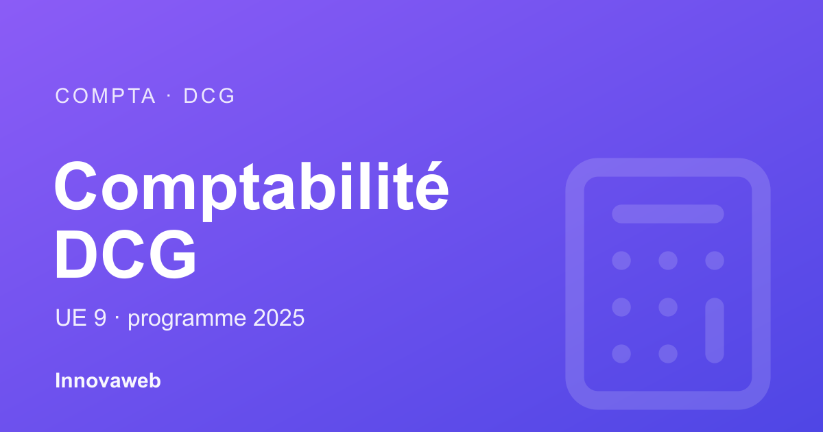 Comptabilité DCG UE 9 : programme 2025, cours gratuits et méthode