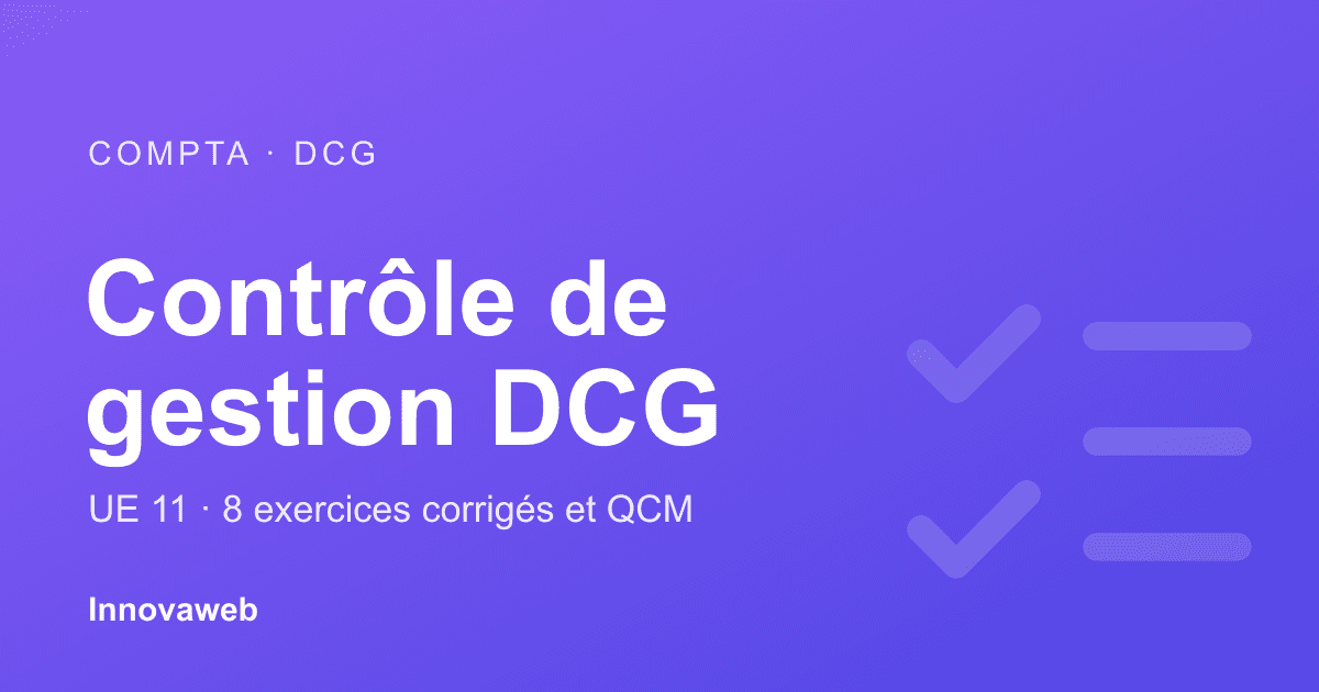 Contrôle de gestion DCG UE 11 : exercices corrigés et QCM