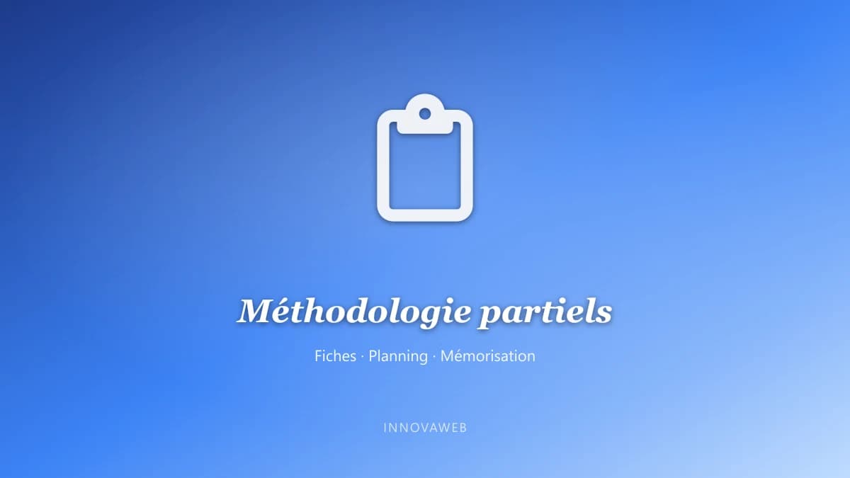 Méthodologie partiels université : fiches, planning, mémorisation