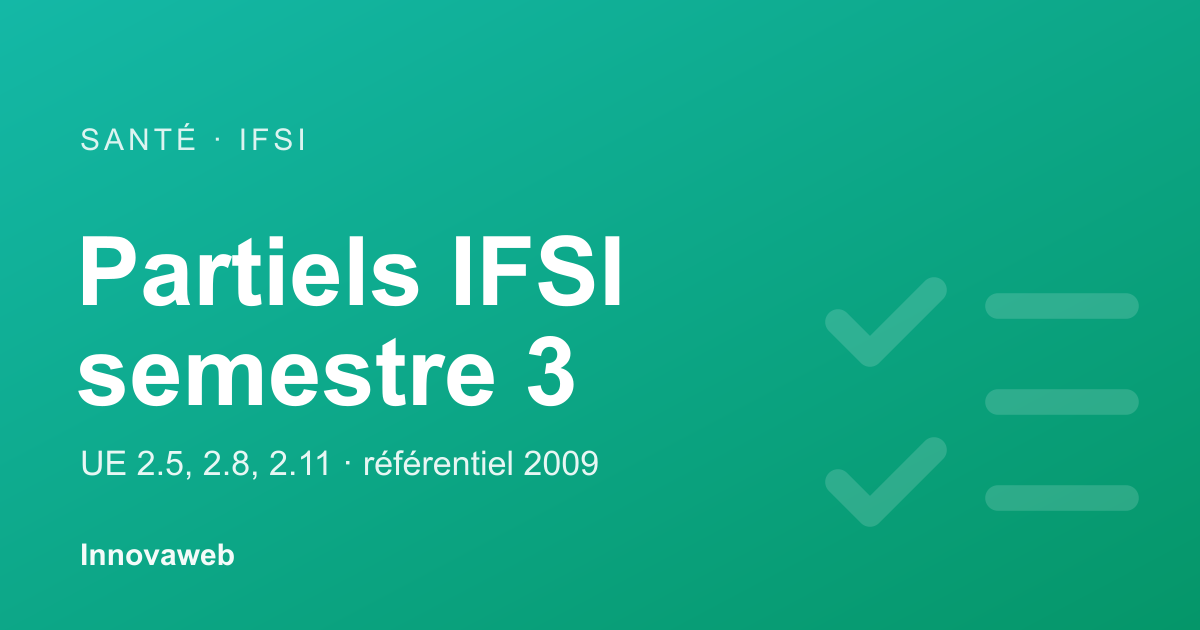 Partiels IFSI du semestre 3 : UE 2.5, 2.8, 2.11 et plan de révision